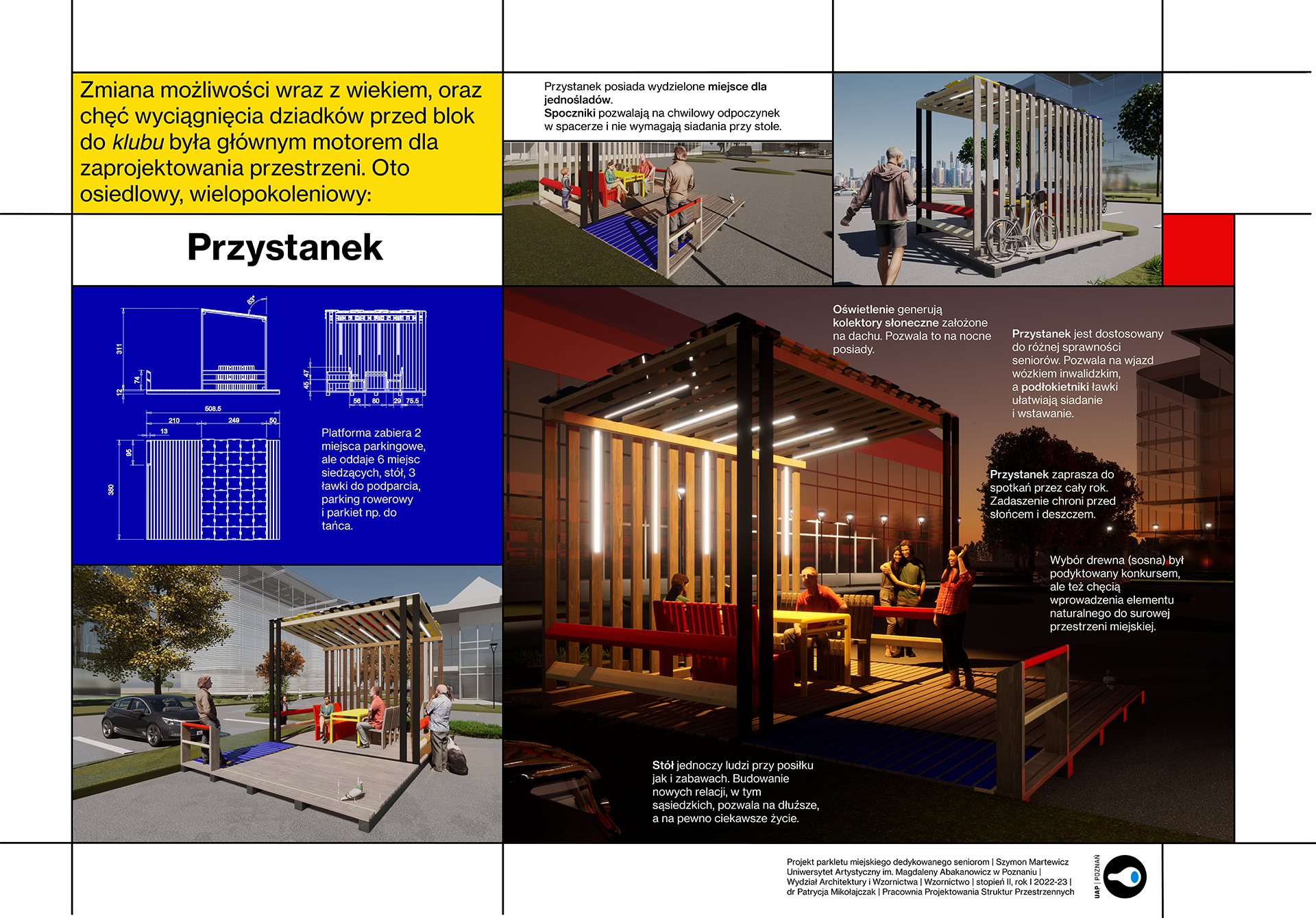 Parklet - przystanek przeznaczony do integracji ze szczególnym uwzględnieniem osób starszych. Całość zasilana jest za pomocą paneli fotowoltaicznych umieszczonych na dachu. Zaprojektowana forma w konstrukcji drewnianej zawiera stół z meblami do siedzenia, otwarty parkiet, miejsce do przysiadania i stojaki rowerowe. 