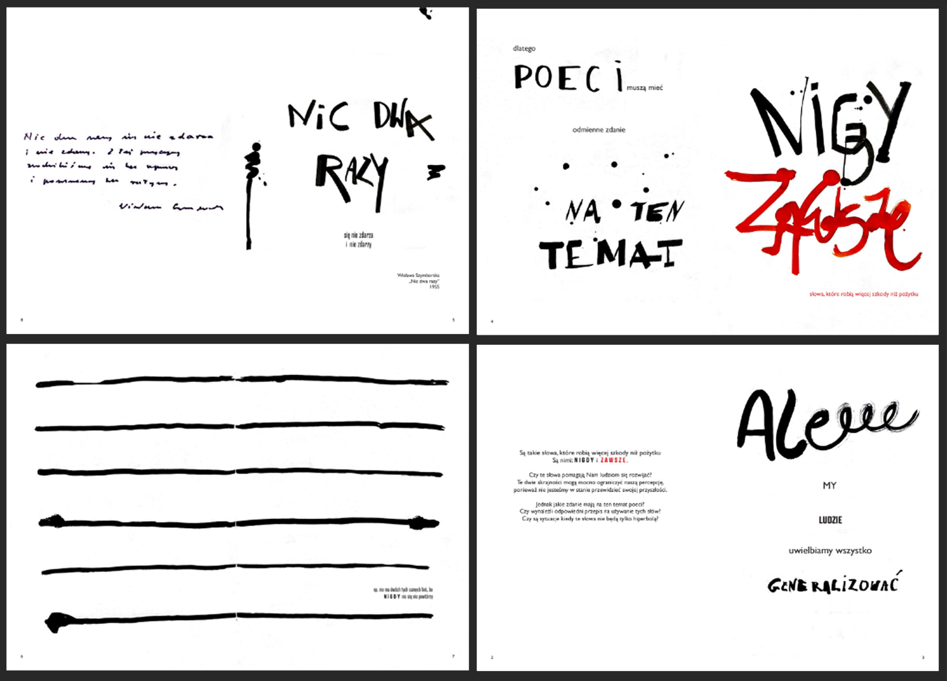 Cztery plansze ukazujące grafiki typograficzne na czarnym tle . Realizacje odnoszą się do fragmentów z wierszy polskich poetów i zbudowane są z liter o różnym kroju w kolorze czarnym i czerwonym.