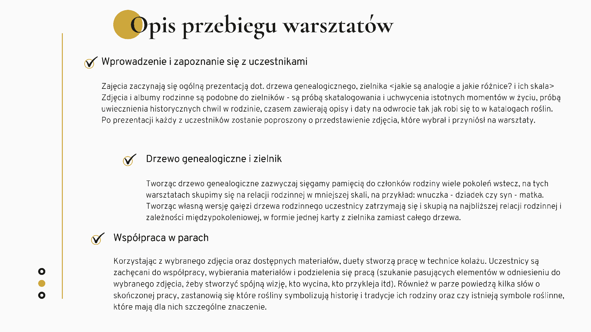 Szósta  strona prezentacji. Układ poziomy kadru. Na górze duży napis: Opis przebiegu warsztatów. Pod napisem tekst w trzech akapitach, każdy z własnym nagłówkiem. 